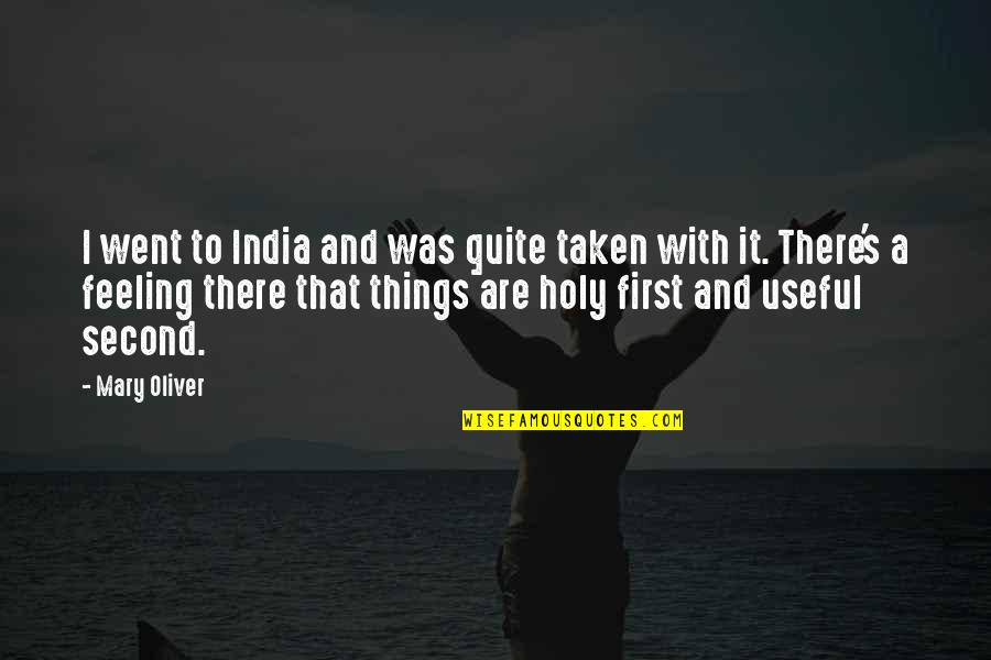 Communions Baptisms Quotes By Mary Oliver: I went to India and was quite taken Communions Baptisms Quotes By Mary Oliver: I went to India and was quite taken