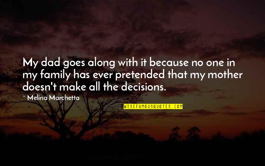 Communions Baptisms Quotes By Melina Marchetta: My dad goes along with it because no Communions Baptisms Quotes By Melina Marchetta: My dad goes along with it because no