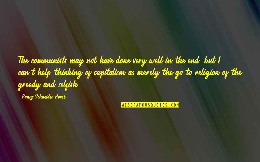 Communism And Religion Quotes By Pansy Schneider-Horst: The communists may not have done very well Communism And Religion Quotes By Pansy Schneider-Horst: The communists may not have done very well