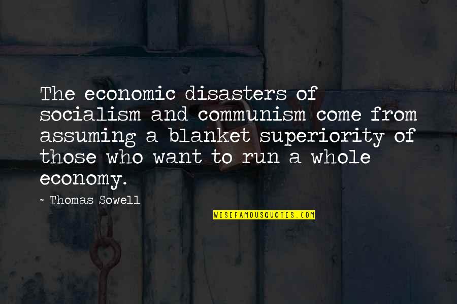 Communism And Socialism Quotes By Thomas Sowell: The economic disasters of socialism and communism come