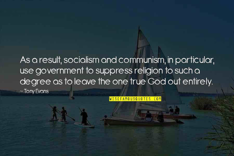 Communism And Socialism Quotes By Tony Evans: As a result, socialism and communism, in particular,