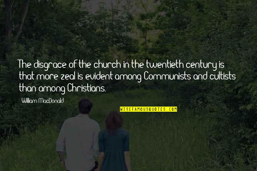 Communism Communists Quotes By William MacDonald: The disgrace of the church in the twentieth