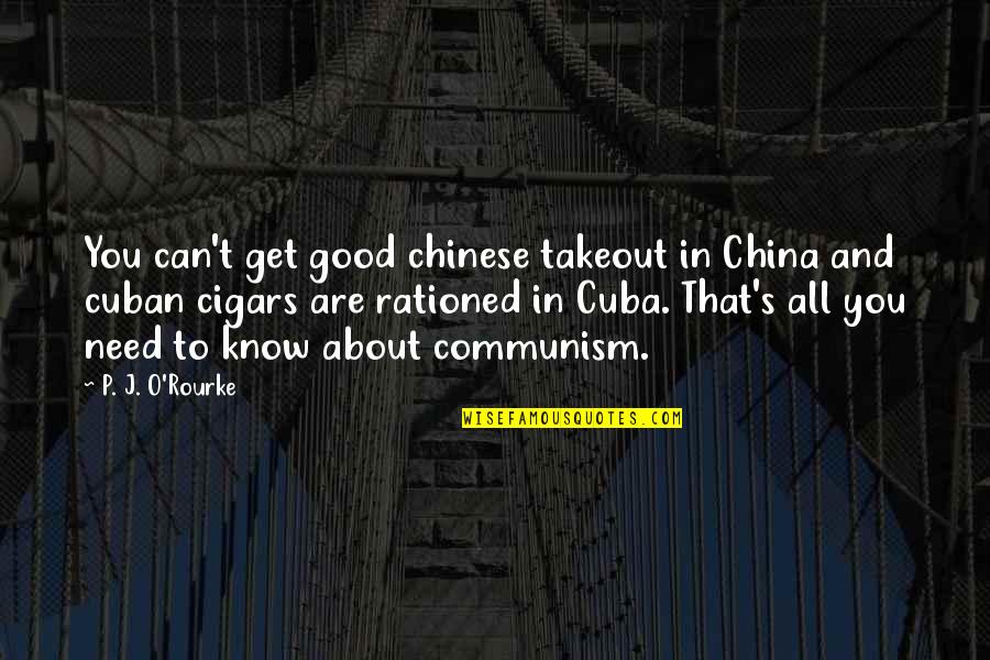 Communism In China Quotes By P. J. O'Rourke: You can't get good chinese takeout in China