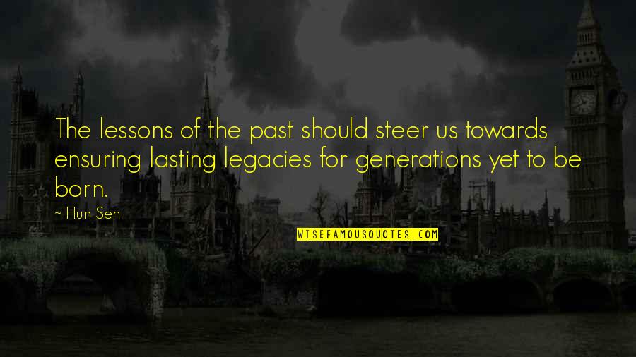 Communisme Drapeau Quotes By Hun Sen: The lessons of the past should steer us
