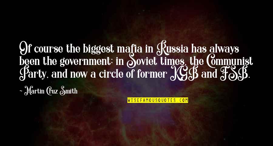 Communist Government Quotes By Martin Cruz Smith: Of course the biggest mafia in Russia has