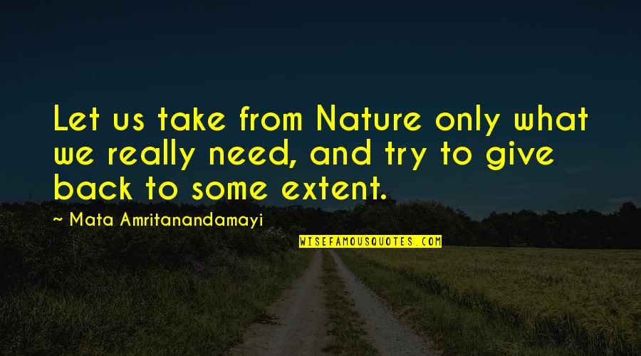 Communist Manifesto Bourgeois Quotes By Mata Amritanandamayi: Let us take from Nature only what we