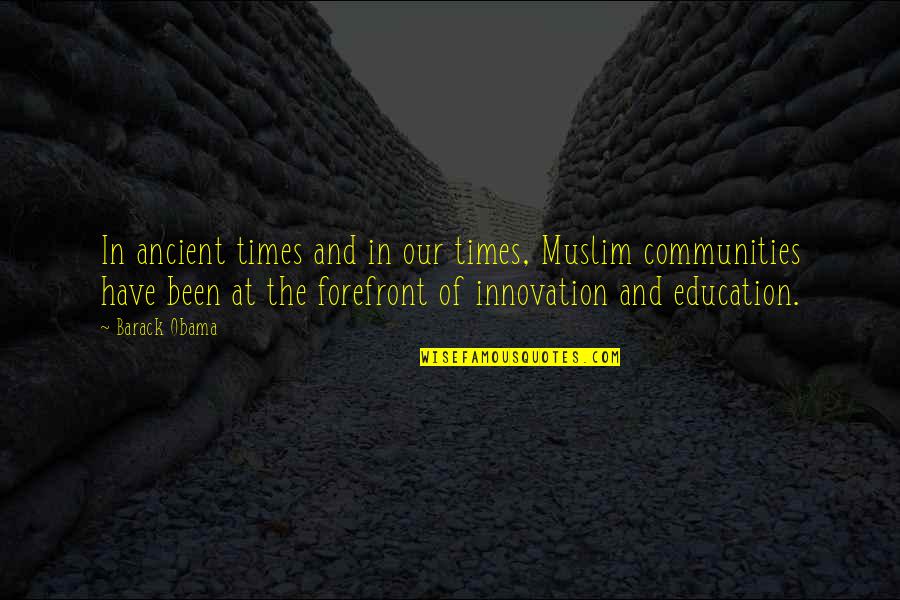 Communities Quotes By Barack Obama: In ancient times and in our times, Muslim