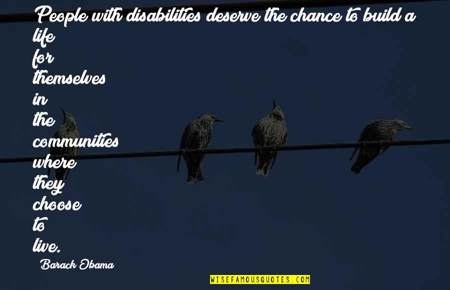 Communities Quotes By Barack Obama: People with disabilities deserve the chance to build