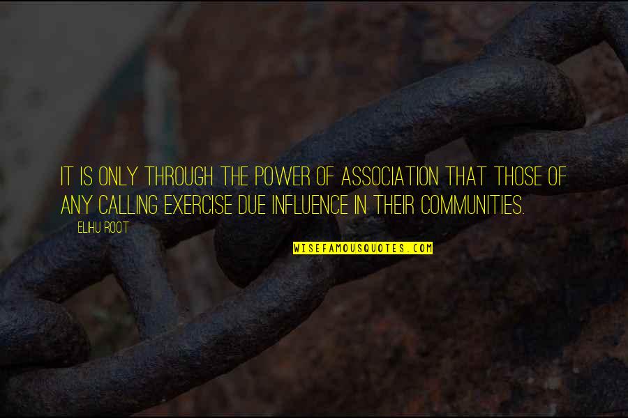Communities Quotes By Elihu Root: It is only through the power of association