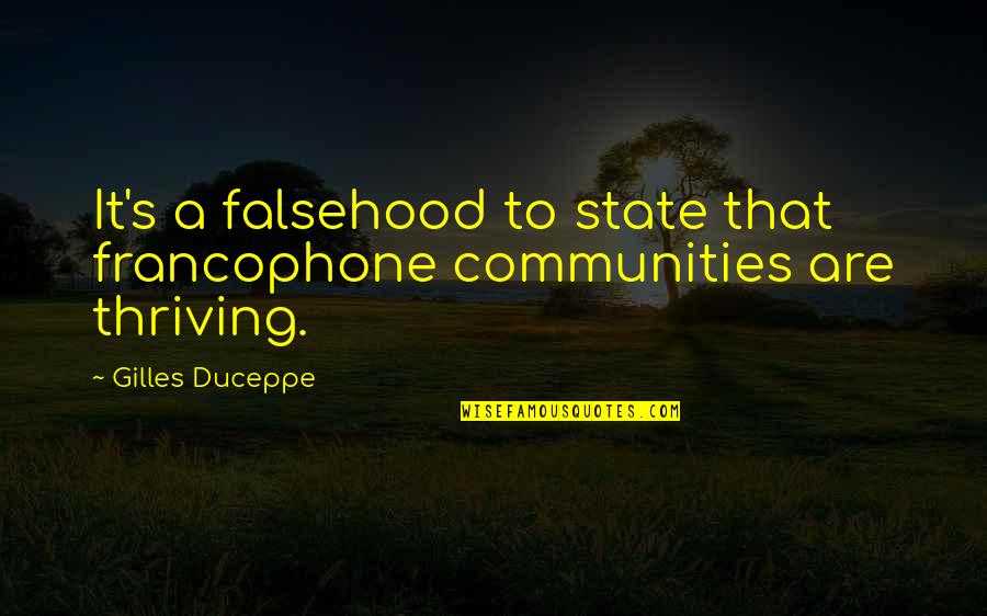 Communities Quotes By Gilles Duceppe: It's a falsehood to state that francophone communities