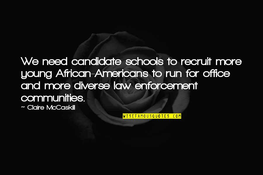 Communities To Quotes By Claire McCaskill: We need candidate schools to recruit more young