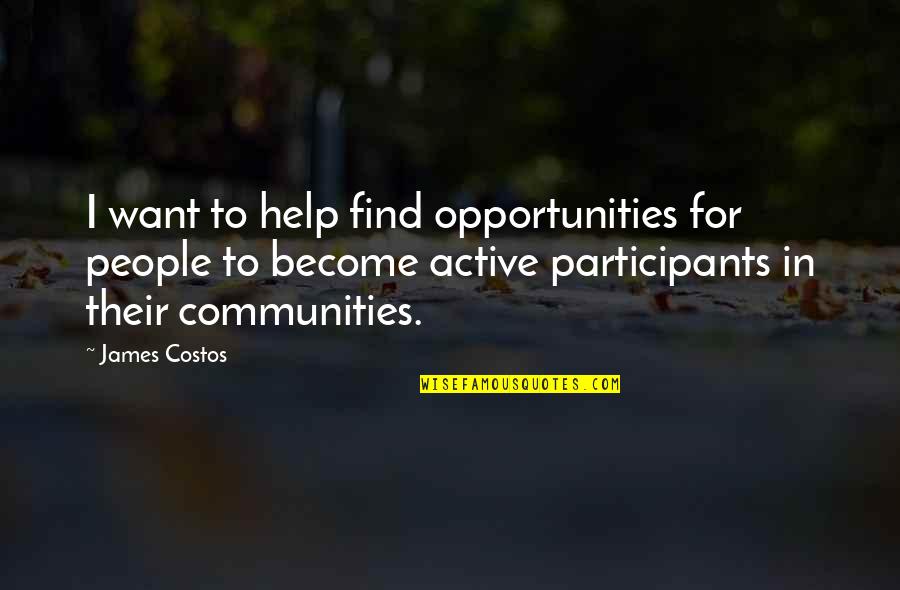 Communities To Quotes By James Costos: I want to help find opportunities for people