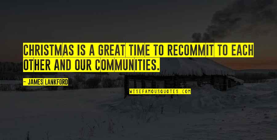 Communities To Quotes By James Lankford: Christmas is a great time to recommit to