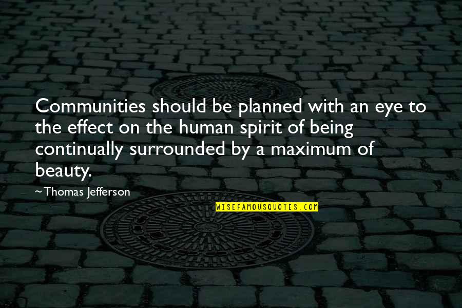 Communities To Quotes By Thomas Jefferson: Communities should be planned with an eye to