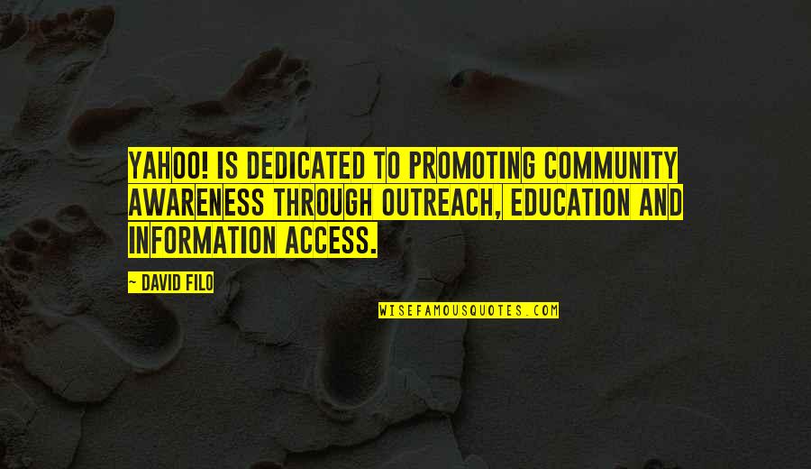 Community And Education Quotes By David Filo: Yahoo! is dedicated to promoting community awareness through