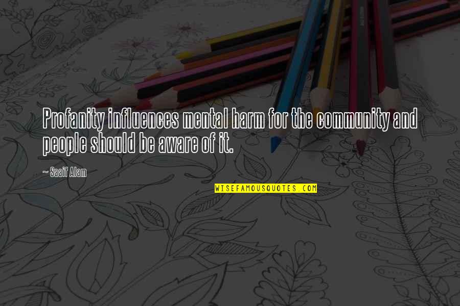 Community And Education Quotes By Saaif Alam: Profanity influences mental harm for the community and
