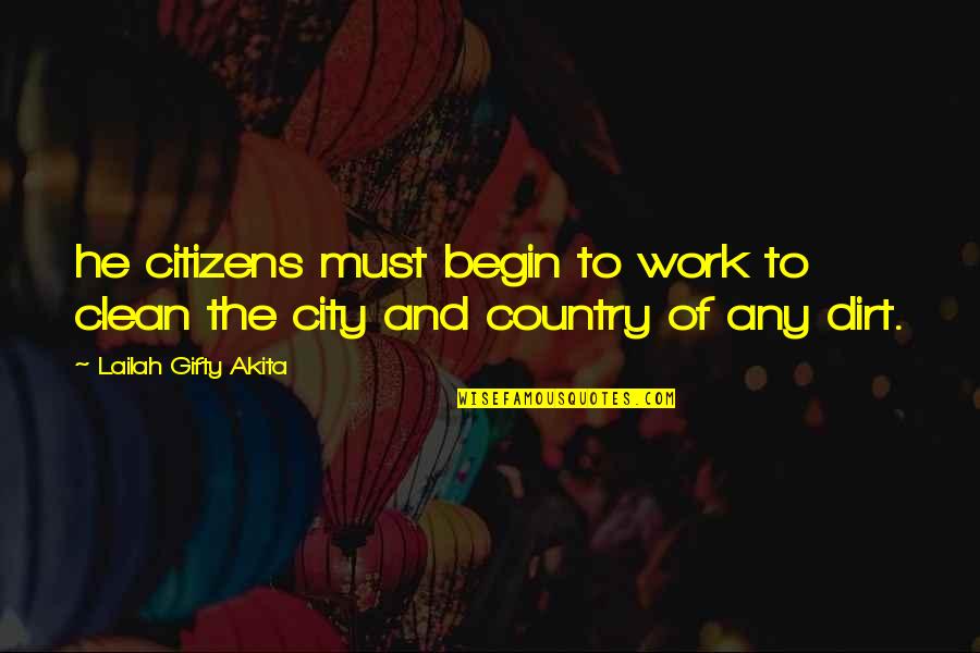 Community And Environment Quotes By Lailah Gifty Akita: he citizens must begin to work to clean