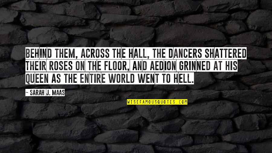 Community And Environment Quotes By Sarah J. Maas: Behind them, across the hall, the dancers shattered