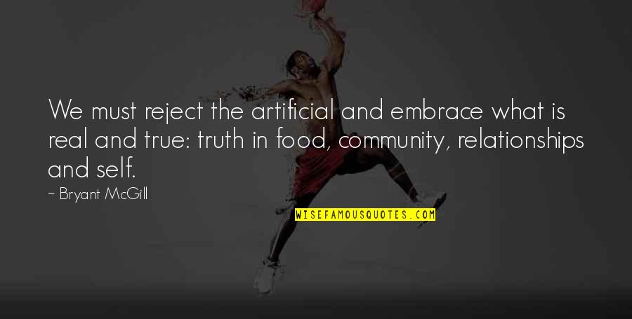 Community And Food Quotes By Bryant McGill: We must reject the artificial and embrace what