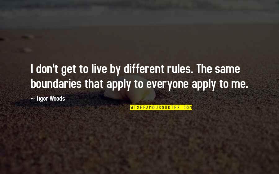 Community And Friendship Quotes By Tiger Woods: I don't get to live by different rules.