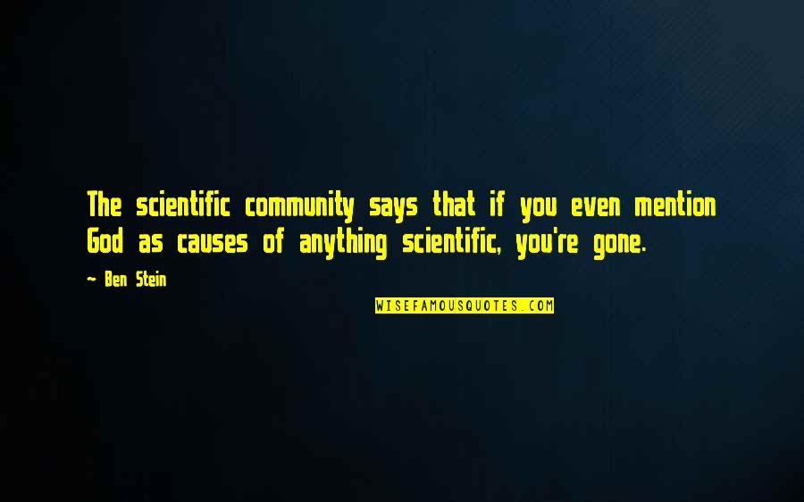 Community And God Quotes By Ben Stein: The scientific community says that if you even Community And God Quotes By Ben Stein: The scientific community says that if you even