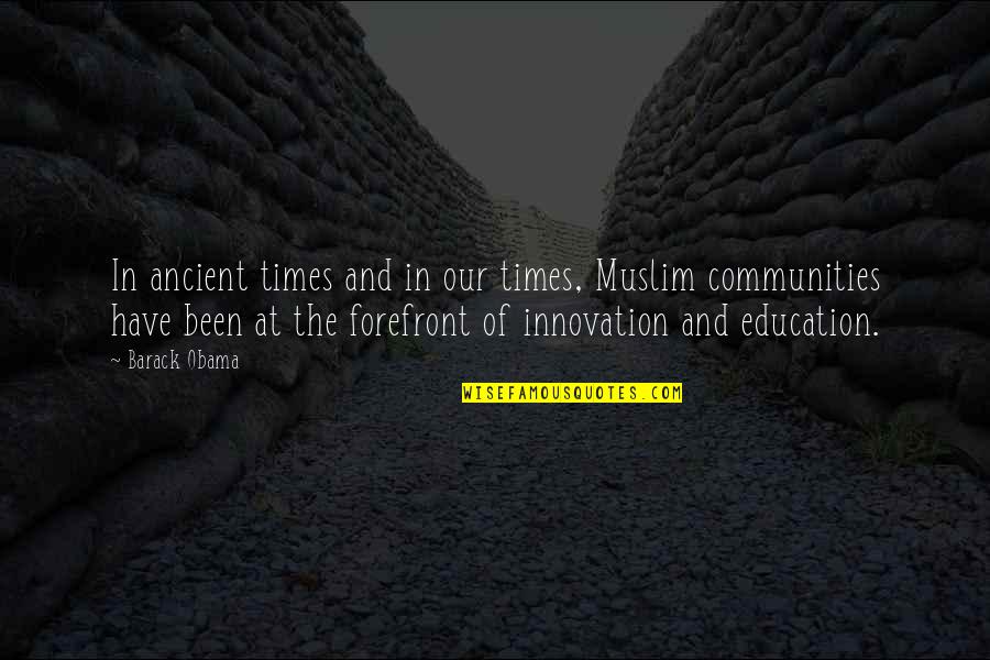 Community And Quotes By Barack Obama: In ancient times and in our times, Muslim