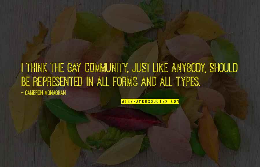 Community And Quotes By Cameron Monaghan: I think the gay community, just like anybody,