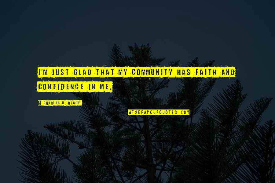 Community And Quotes By Charles B. Rangel: I'm just glad that my community has faith
