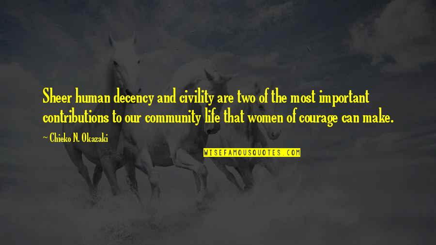 Community And Quotes By Chieko N. Okazaki: Sheer human decency and civility are two of