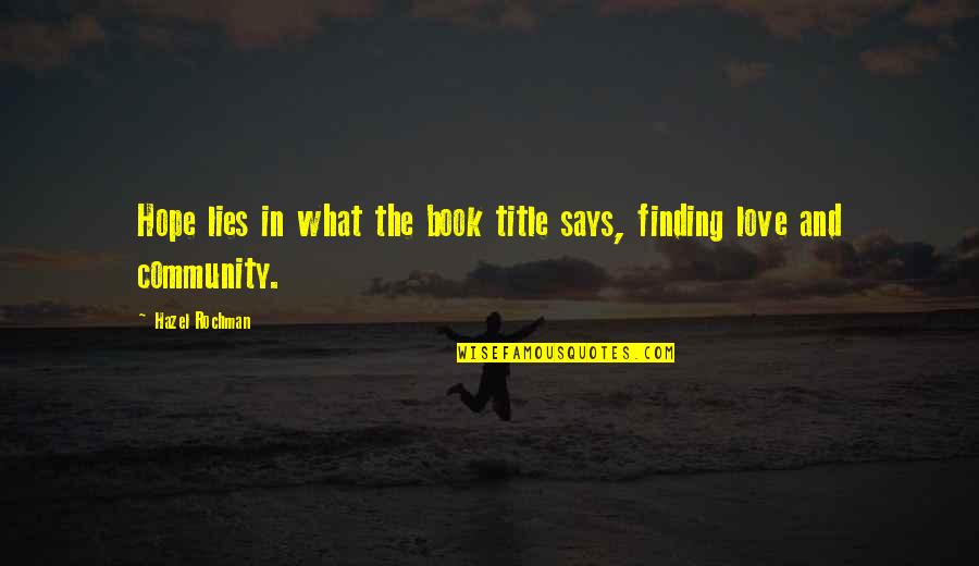 Community And Quotes By Hazel Rochman: Hope lies in what the book title says,