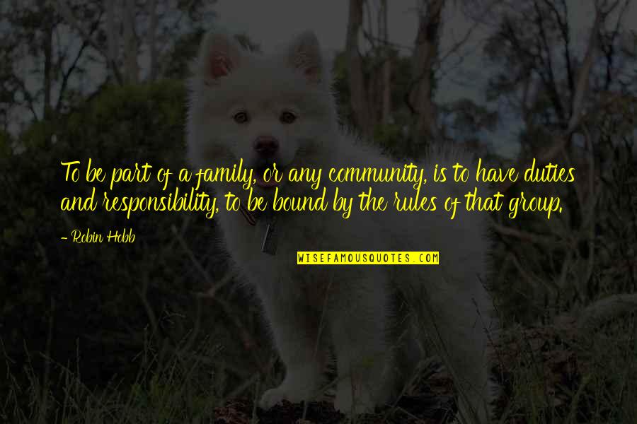 Community And Quotes By Robin Hobb: To be part of a family, or any