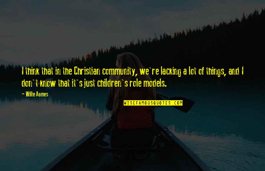 Community And Quotes By Willie Aames: I think that in the Christian community, we're