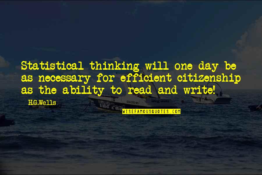 Community And Success Quotes By H.G.Wells: Statistical thinking will one day be as necessary Community And Success Quotes By H.G.Wells: Statistical thinking will one day be as necessary