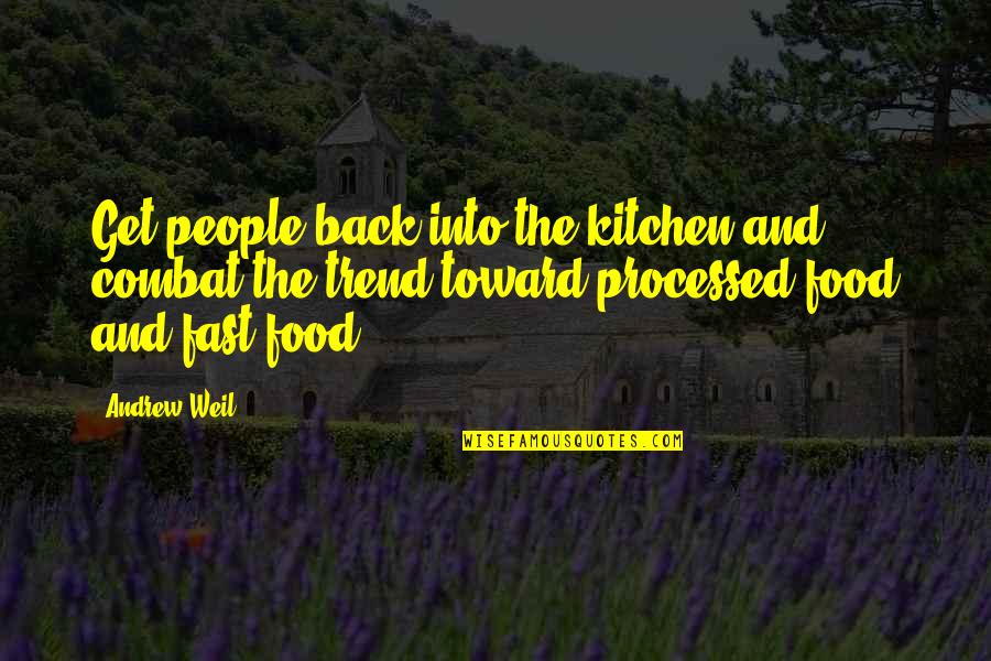 Community And Volunteering Quotes By Andrew Weil: Get people back into the kitchen and combat