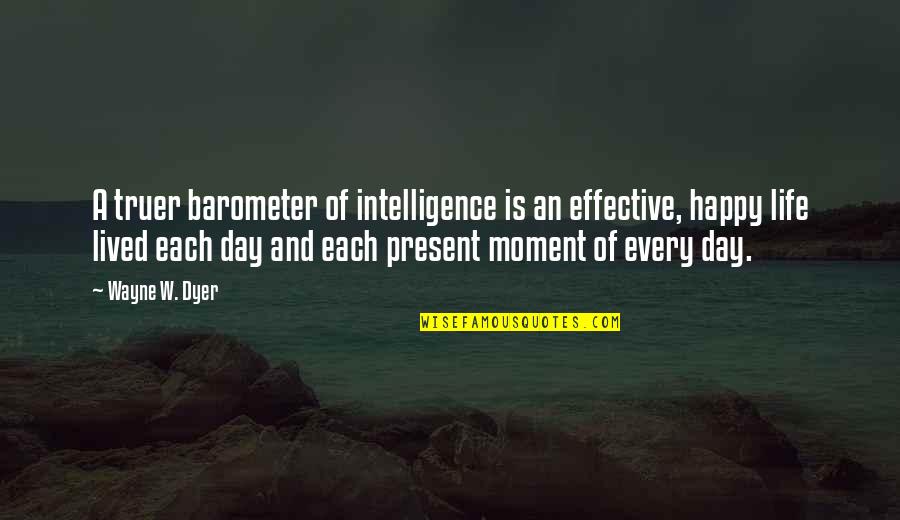 Community Basic Sandwich Quotes By Wayne W. Dyer: A truer barometer of intelligence is an effective, Community Basic Sandwich Quotes By Wayne W. Dyer: A truer barometer of intelligence is an effective,