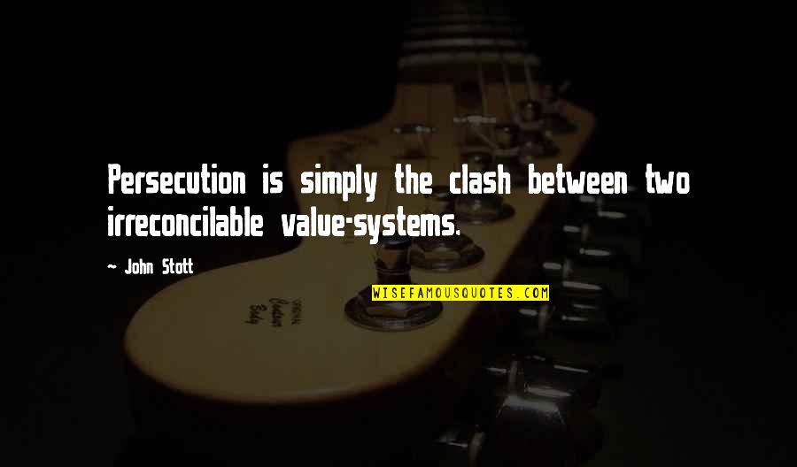 Community By Famous People Quotes By John Stott: Persecution is simply the clash between two irreconcilable