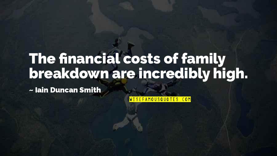 Community Centres Quotes By Iain Duncan Smith: The financial costs of family breakdown are incredibly