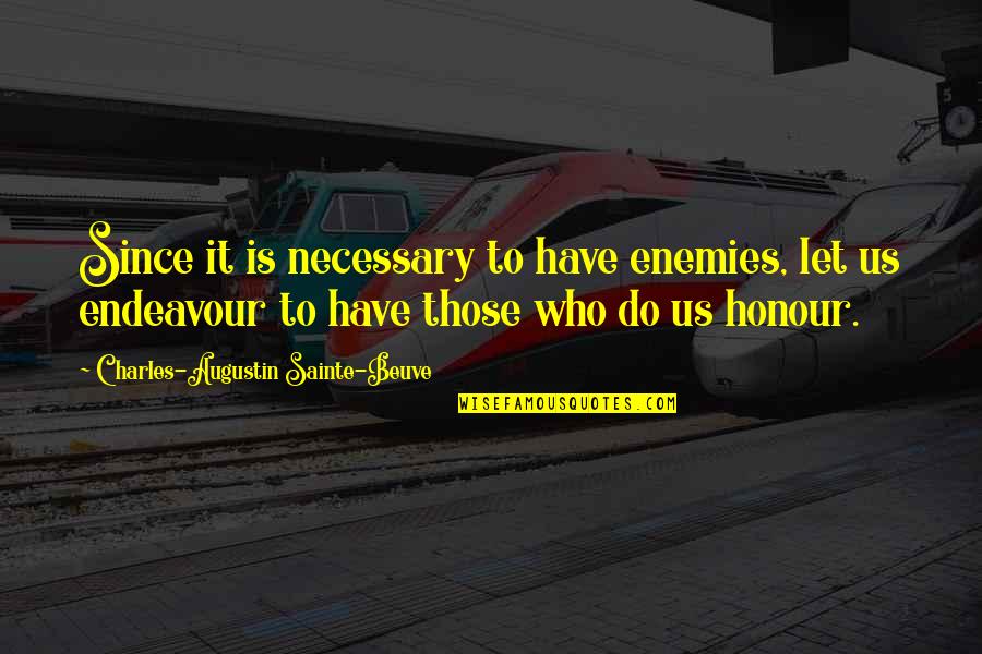 Community Channel Quotes By Charles-Augustin Sainte-Beuve: Since it is necessary to have enemies, let Community Channel Quotes By Charles-Augustin Sainte-Beuve: Since it is necessary to have enemies, let