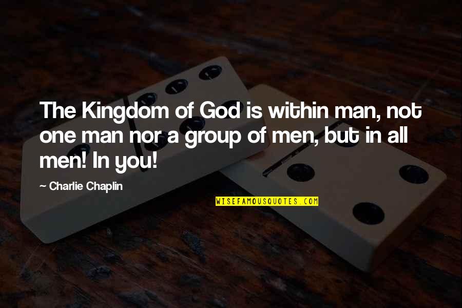 Community Episode 1 Quotes By Charlie Chaplin: The Kingdom of God is within man, not
