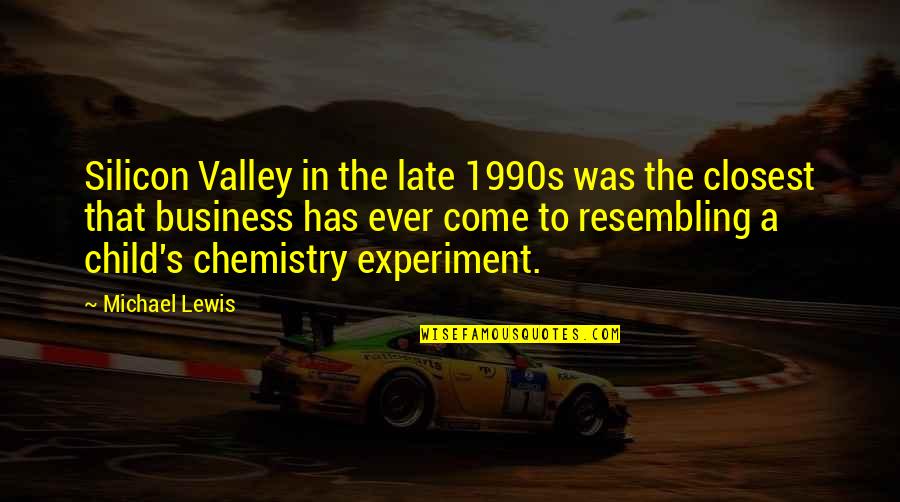 Community Foosball And Nocturnal Vigilantism Quotes By Michael Lewis: Silicon Valley in the late 1990s was the Community Foosball And Nocturnal Vigilantism Quotes By Michael Lewis: Silicon Valley in the late 1990s was the