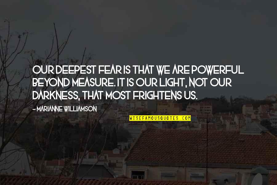 Community Foosball Quotes By Marianne Williamson: Our deepest fear is that we are powerful
