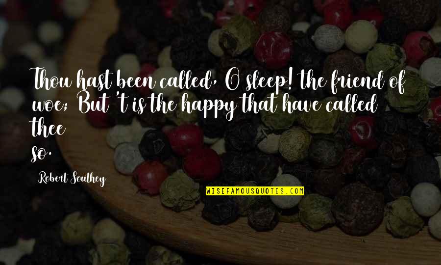 Community From Black Leaders Quotes By Robert Southey: Thou hast been called, O sleep! the friend