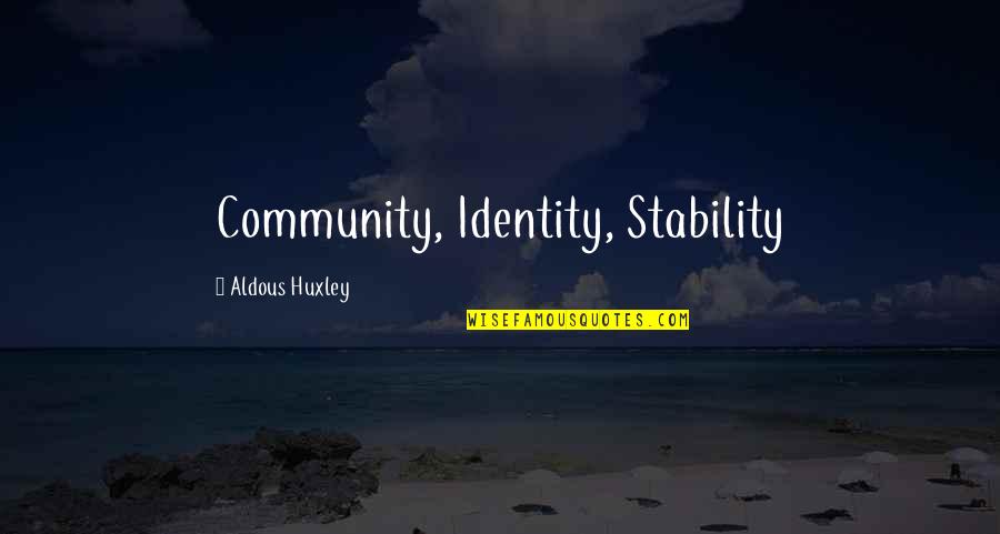 Community In Brave New World Quotes By Aldous Huxley: Community, Identity, Stability