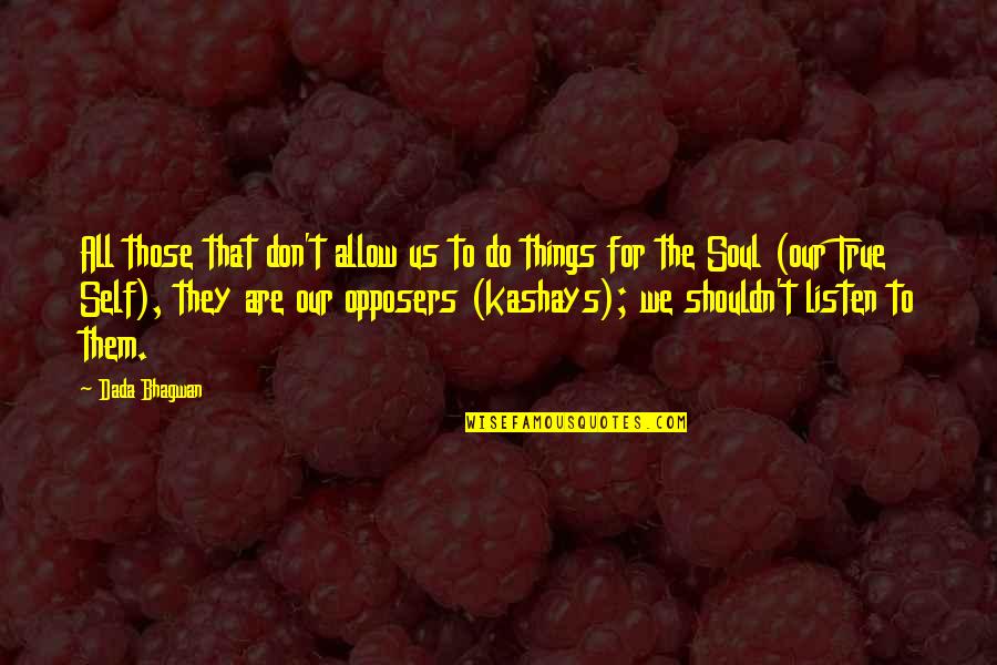 Community In Grapes Of Wrath Quotes By Dada Bhagwan: All those that don't allow us to do Community In Grapes Of Wrath Quotes By Dada Bhagwan: All those that don't allow us to do