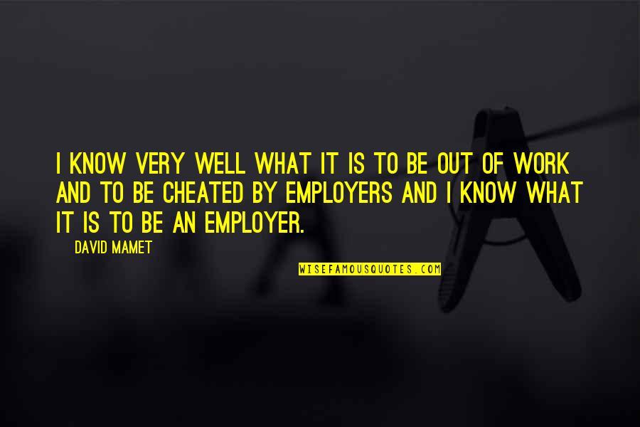 Community In Grapes Of Wrath Quotes By David Mamet: I know very well what it is to Community In Grapes Of Wrath Quotes By David Mamet: I know very well what it is to