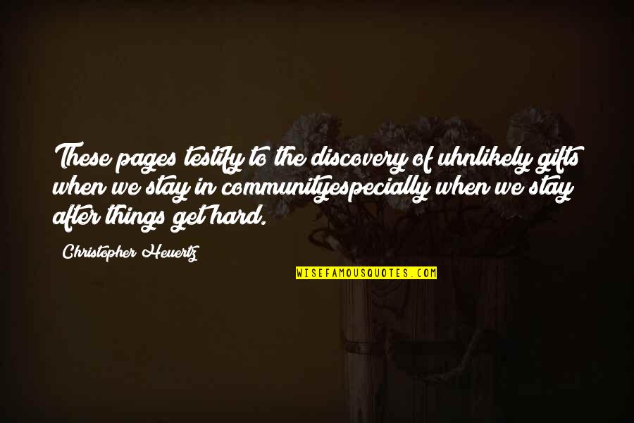 Community Life Quotes By Christopher Heuertz: These pages testify to the discovery of uhnlikely