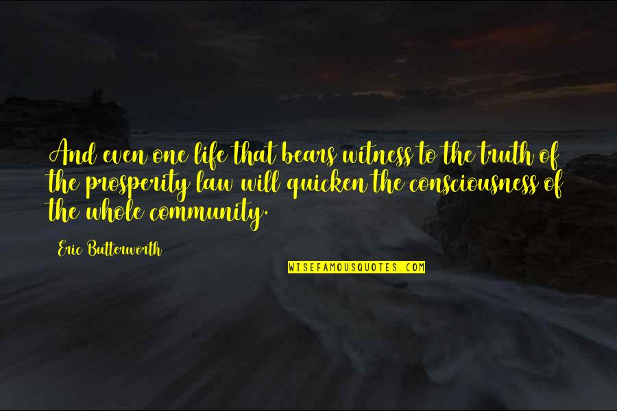 Community Life Quotes By Eric Butterworth: And even one life that bears witness to