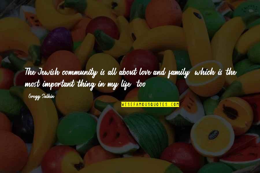 Community Life Quotes By Gregg Sulkin: The Jewish community is all about love and