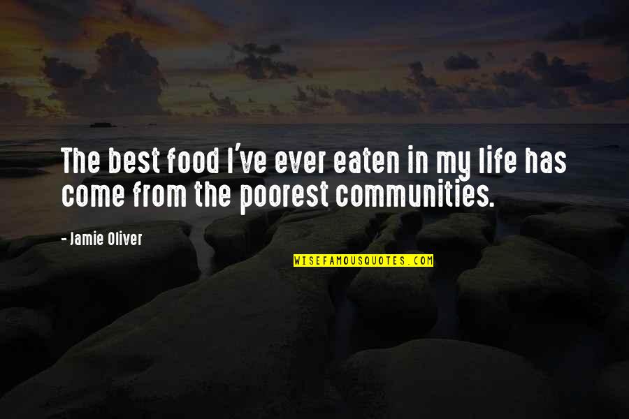 Community Life Quotes By Jamie Oliver: The best food I've ever eaten in my