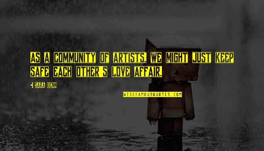 Community Love Quotes By Sara Genn: As a community of artists, we might just